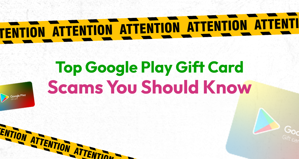 Top Google Play Gift Card Scams You Should Know blogpost